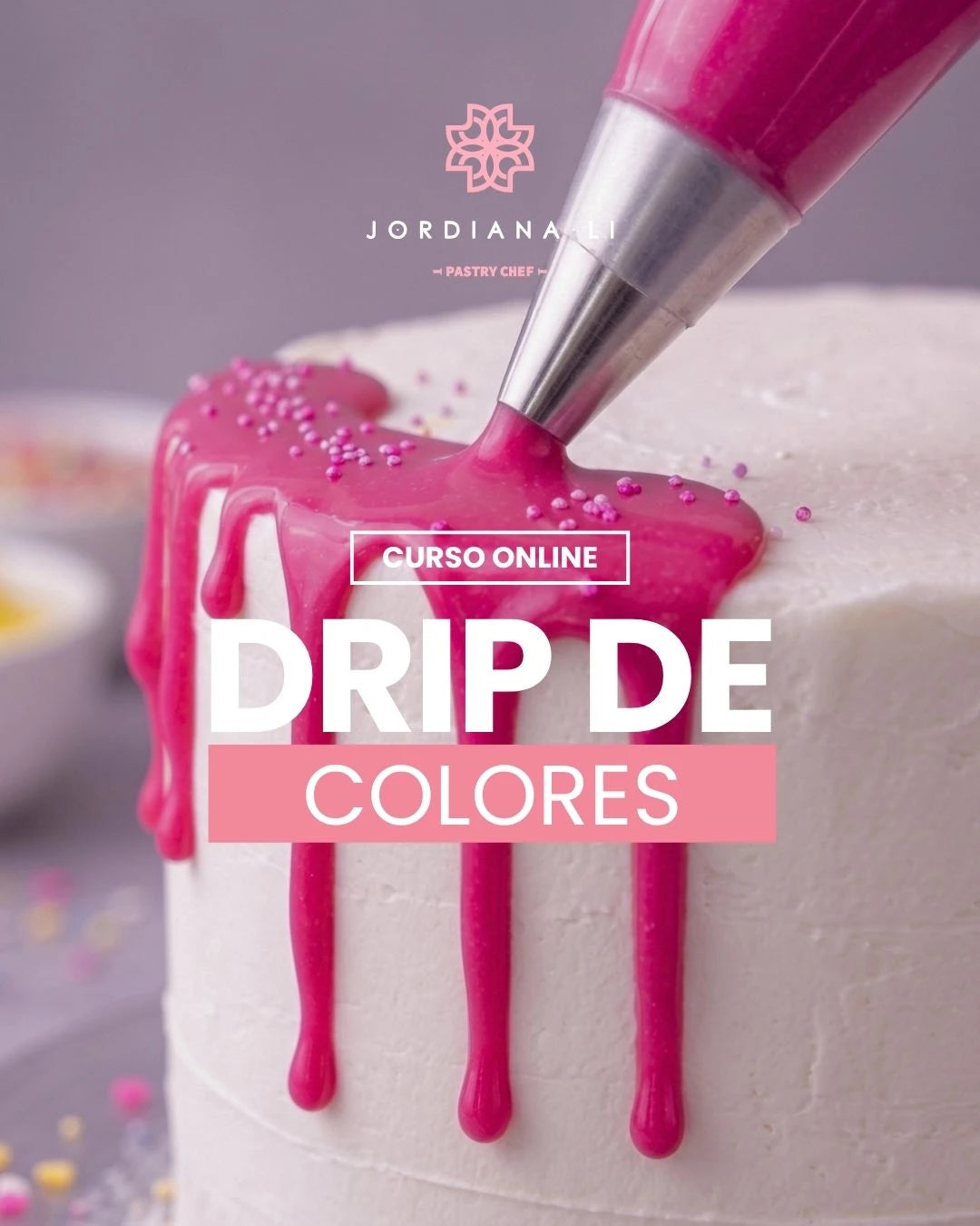 Drip de chocolate blanco y colores vivos - Jordiana Li Escuela de Repostería Online